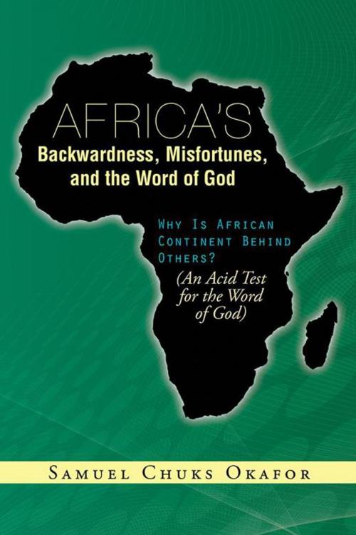 Cover of the book Africa’S Backwardness, Misfortunes, and the Word of God by Samuel Chuks Okafor, Partridge Publishing Africa