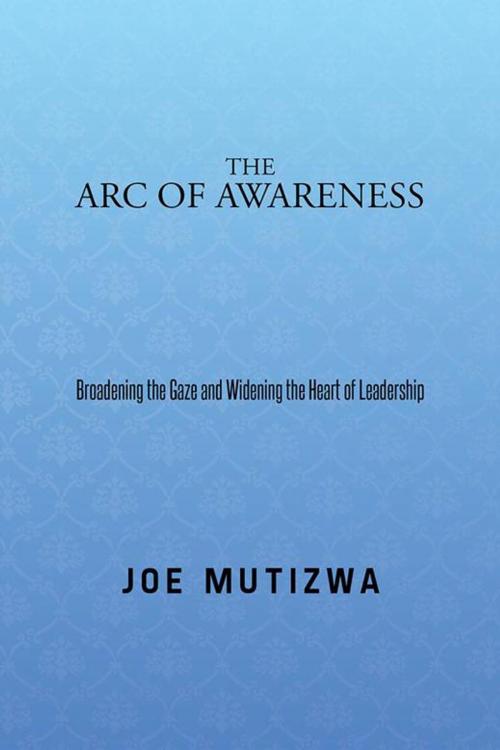 Cover of the book The Arc of Awareness by Joe Mutizwa, Partridge Publishing Africa