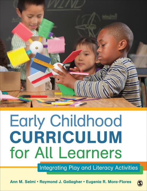 Cover of the book Early Childhood Curriculum for All Learners by Ann M. Selmi, Raymond J. Gallagher, Eugenia R. Mora-Flores, SAGE Publications