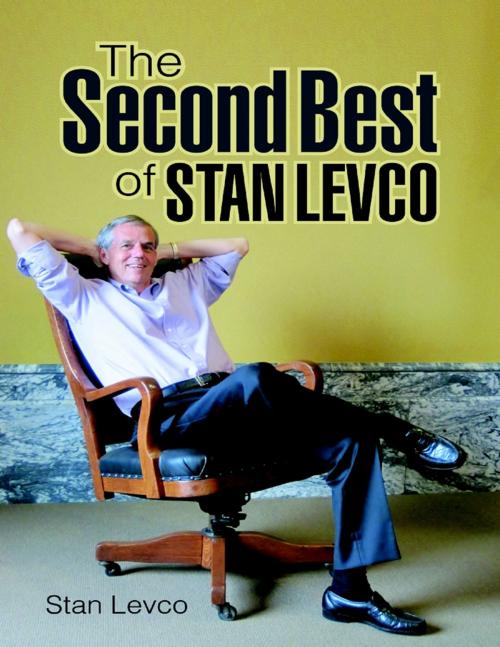 Cover of the book The Second Best of Stan Levco by Stan Levco, Lulu Publishing Services