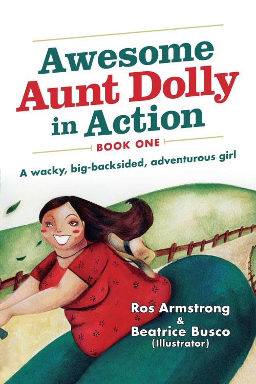 Cover of the book Awesome Aunt Dolly in Action by Ros Armstrong, BookBaby