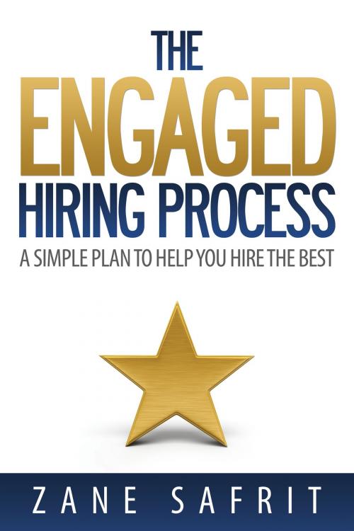 Cover of the book The Engaged Hiring Process by Zane Safrit, BookBaby