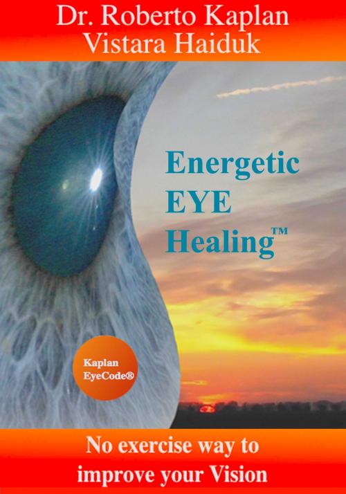 Cover of the book Energetic EyeHealing by Roberto Kaplan, Vistara Haiduk, BookBaby