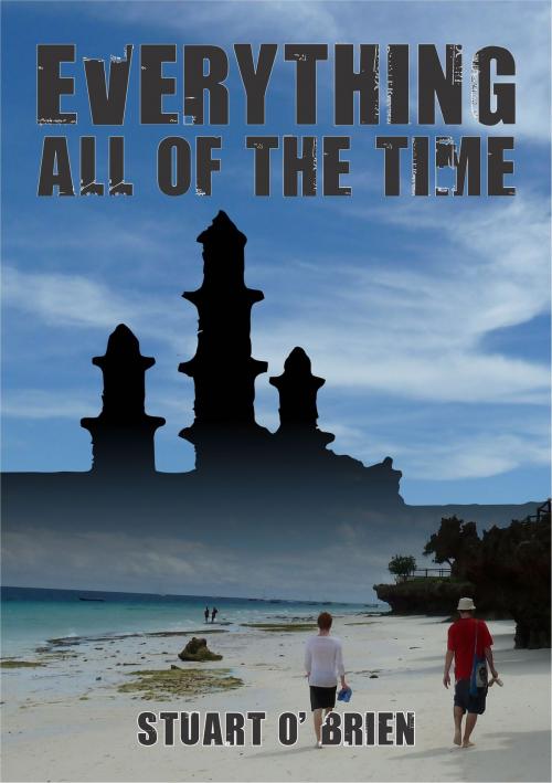 Cover of the book Everything All of the Time by Stuart O'Brien, BookBaby