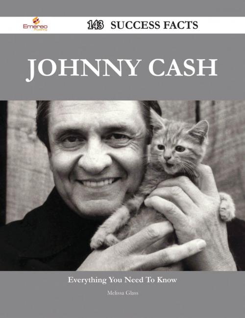Cover of the book Johnny Cash 143 Success Facts - Everything you need to know about Johnny Cash by Melissa Glass, Emereo Publishing
