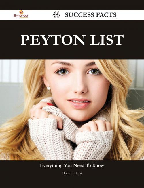 Cover of the book Peyton List 44 Success Facts - Everything you need to know about Peyton List by Howard Hurst, Emereo Publishing