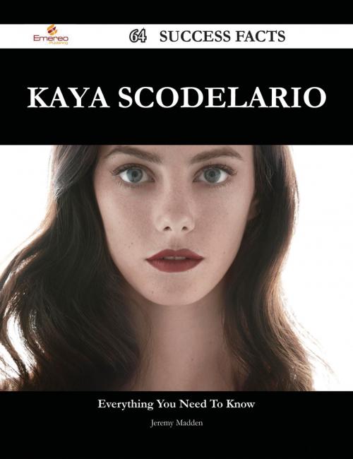 Cover of the book Kaya Scodelario 64 Success Facts - Everything you need to know about Kaya Scodelario by Jeremy Madden, Emereo Publishing