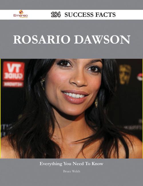 Cover of the book Rosario Dawson 184 Success Facts - Everything you need to know about Rosario Dawson by Bruce Welch, Emereo Publishing