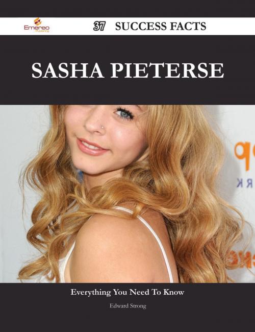 Cover of the book Sasha Pieterse 37 Success Facts - Everything you need to know about Sasha Pieterse by Edward Strong, Emereo Publishing