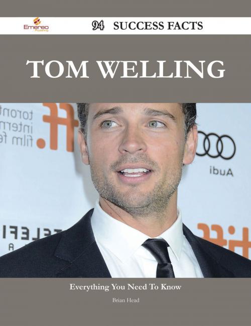 Cover of the book Tom Welling 94 Success Facts - Everything you need to know about Tom Welling by Brian Head, Emereo Publishing