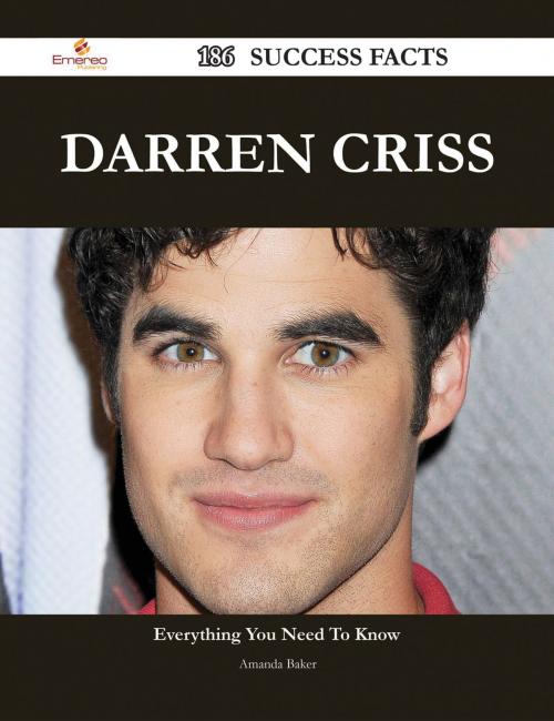 Cover of the book Darren Criss 186 Success Facts - Everything you need to know about Darren Criss by Amanda Baker, Emereo Publishing