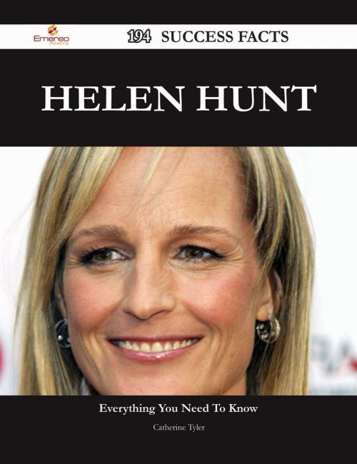 Cover of the book Helen Hunt 194 Success Facts - Everything you need to know about Helen Hunt by Catherine Tyler, Emereo Publishing