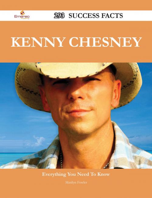 Cover of the book Kenny Chesney 293 Success Facts - Everything you need to know about Kenny Chesney by Marilyn Fowler, Emereo Publishing