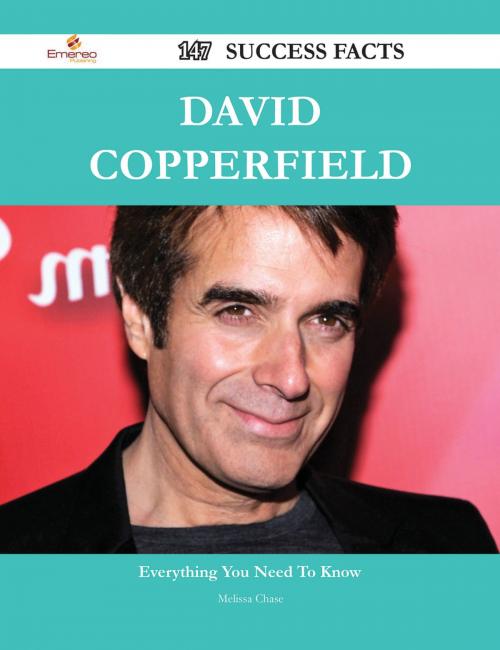 Cover of the book David Copperfield 147 Success Facts - Everything you need to know about David Copperfield by Melissa Chase, Emereo Publishing