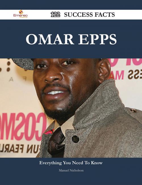 Cover of the book Omar Epps 122 Success Facts - Everything you need to know about Omar Epps by Manuel Nicholson, Emereo Publishing