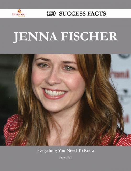 Cover of the book Jenna Fischer 180 Success Facts - Everything you need to know about Jenna Fischer by Frank Ball, Emereo Publishing