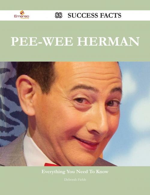 Cover of the book Pee-wee Herman 88 Success Facts - Everything you need to know about Pee-wee Herman by Deborah Fields, Emereo Publishing
