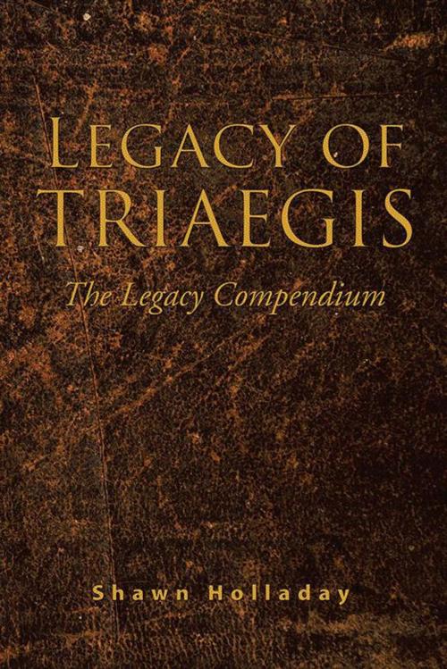 Cover of the book Legacy of Triaegis by Shawn Holladay, Trafford Publishing