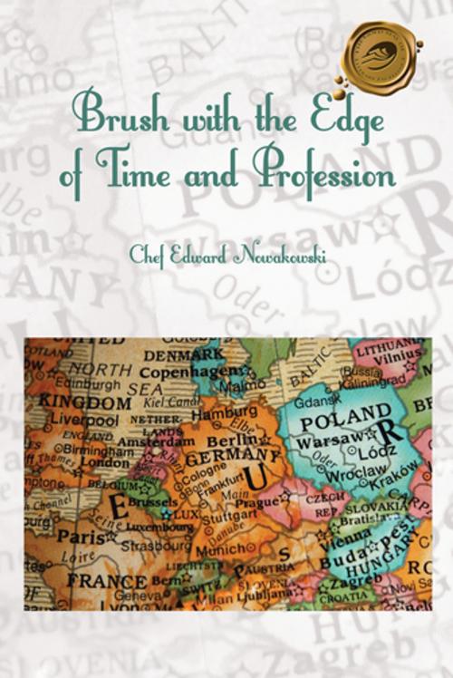 Cover of the book Brush with the Edge of Time and Profession by Chef Edward Nowakowski, Trafford Publishing