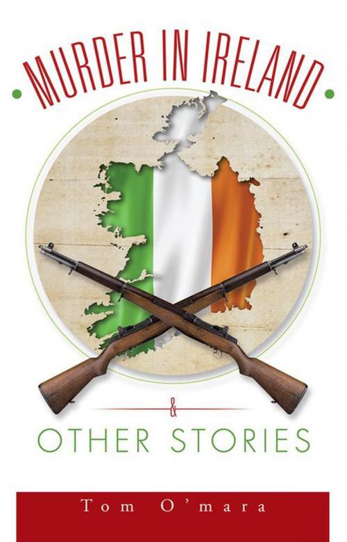 Cover of the book Murder in Ireland & Other Stories by Tom O'mara, Trafford Publishing