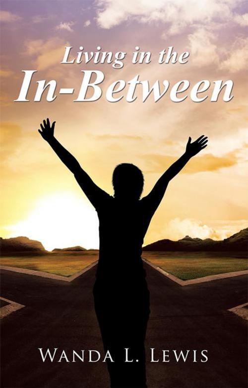 Cover of the book Living in the In-Between by Wanda L. Lewis, WestBow Press