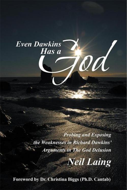 Cover of the book Even Dawkins Has a God by Neil Laing, WestBow Press