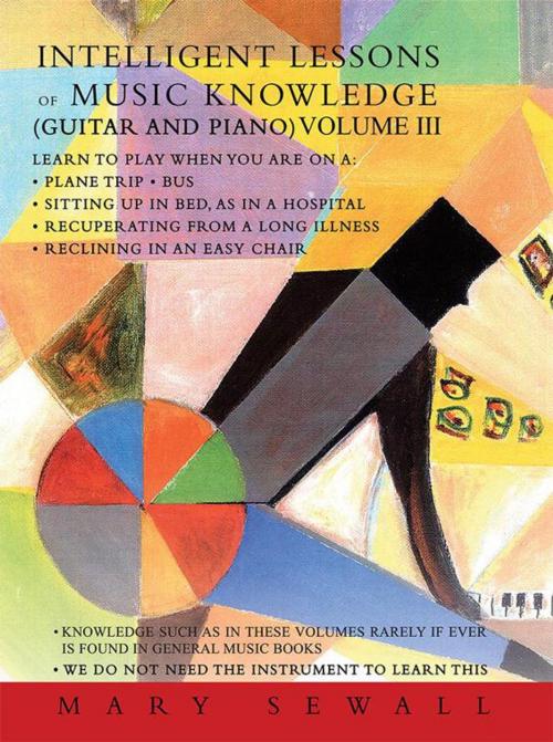 Cover of the book Intelligent Lessons of Music Knowledge (Guitar and Piano) Volume Iii by Mary Sewall, iUniverse
