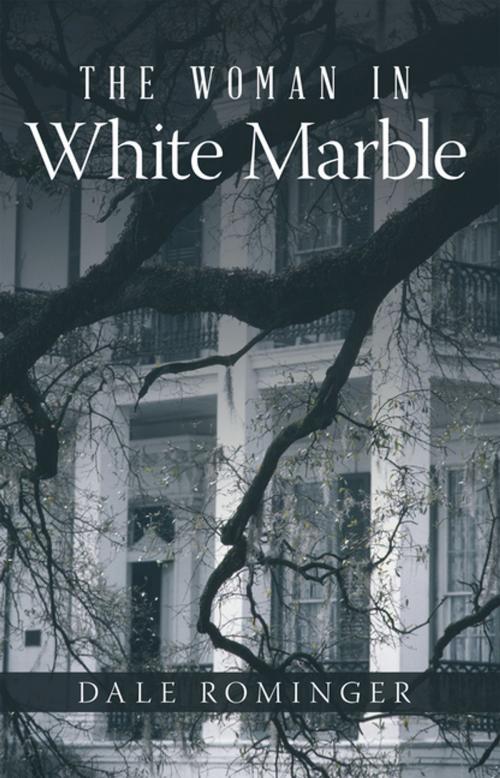 Cover of the book The Woman in White Marble by Dale Rominger, iUniverse