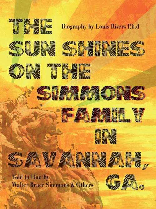 Cover of the book The Sun Shines on the Simmons Family in Savannah, Ga. by Louis Rivers, AuthorHouse