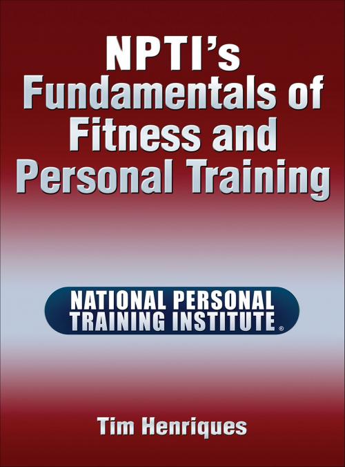 Cover of the book NPTI’s Fundamentals of Fitness and Personal Training by Tim Henriques, Human Kinetics, Inc.