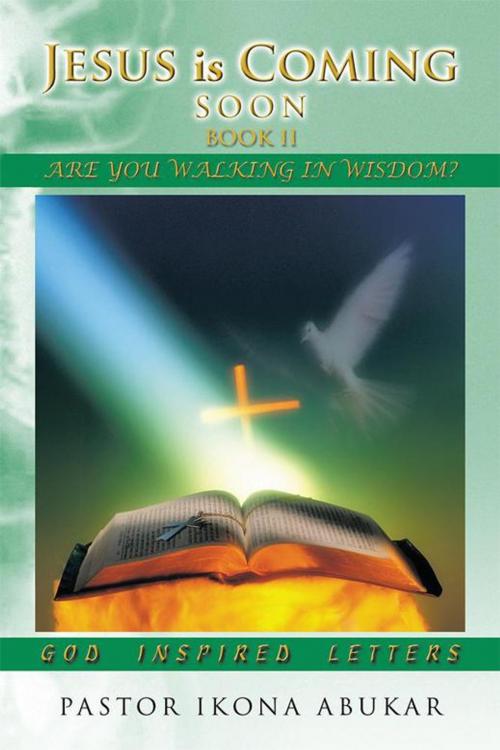 Cover of the book Jesus Is Coming Soon: Book Ii by Pastor Ikona Abukar, Xlibris US