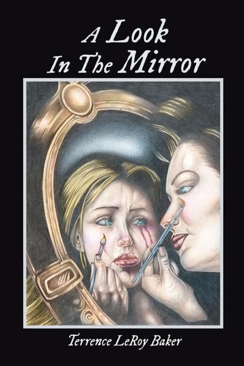 Cover of the book A Look in the Mirror by Terrence LeRoy Baker, AuthorHouse