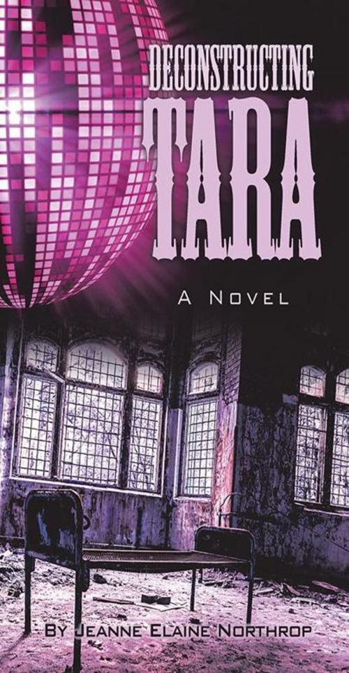 Cover of the book Deconstructing Tara by Jeanne Elaine Northrop, AuthorHouse
