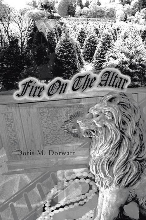 Cover of the book Fire on the Altar by Doris M. Dorwart, AuthorHouse