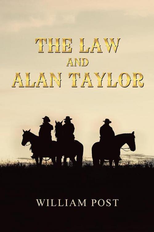 Cover of the book The Law and Alan Taylor by William Post, AuthorHouse