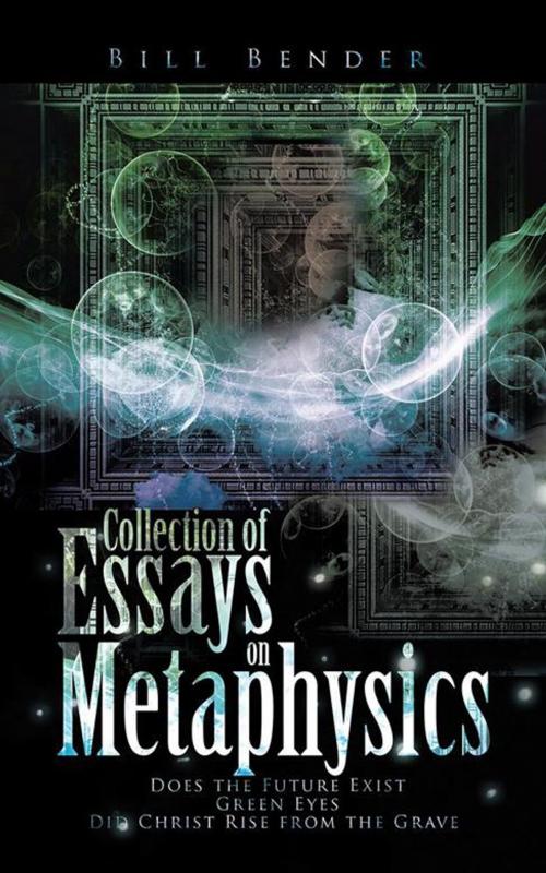 Cover of the book Collection of Essays on Metaphysics by Bill Bender, AuthorHouse