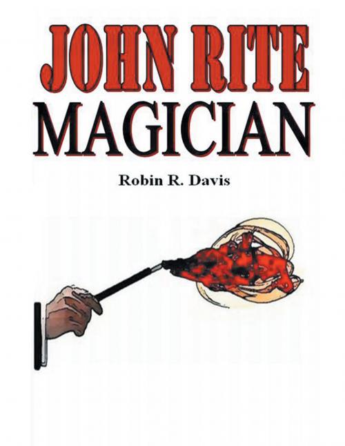 Cover of the book John Rite Magician by Robin R. Davis, AuthorHouse