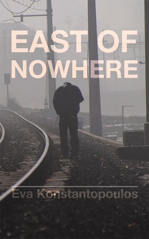 Cover of the book East of Nowhere by Eva Konstantopoulos, AuthorHouse