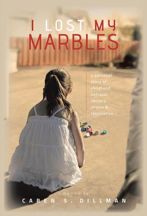 Cover of the book I Lost My Marbles by Caren S. Dillman, AuthorHouse