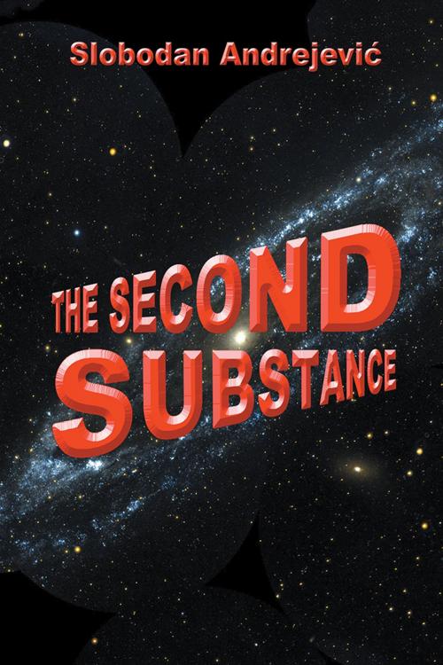 Cover of the book The Second Substance by Slobodan Andrejevic, AuthorHouse
