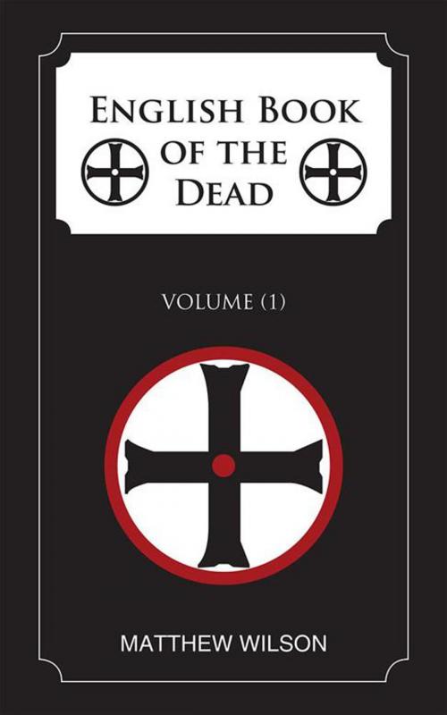 Cover of the book English Book of the Dead by Matthew Wilson, AuthorHouse UK