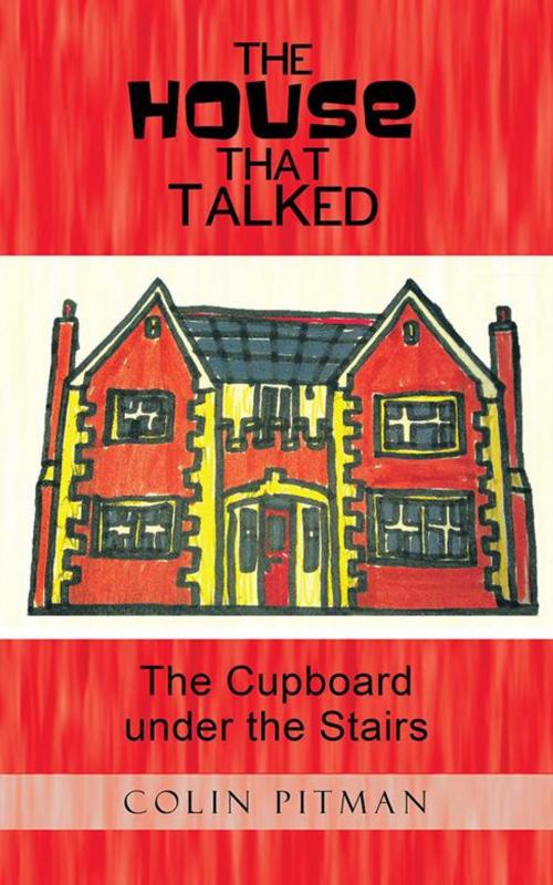 Cover of the book The House That Talked by Colin Pitman, AuthorHouse UK