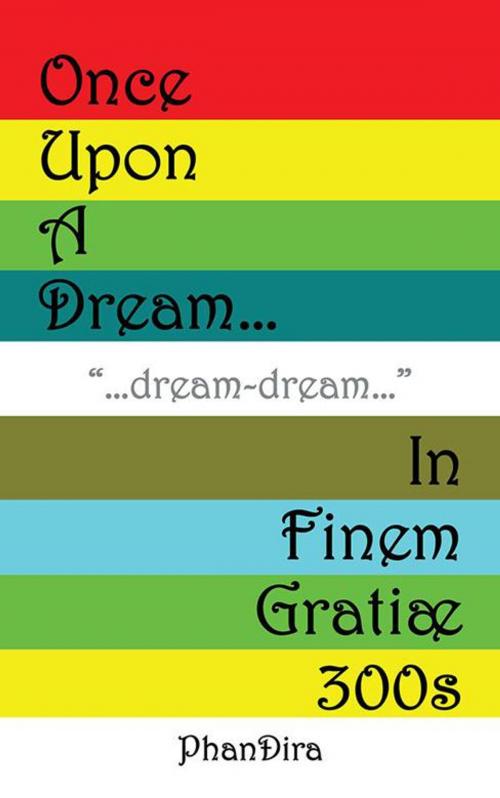 Cover of the book Once Upon a Dream by PhanDira, AuthorHouse UK