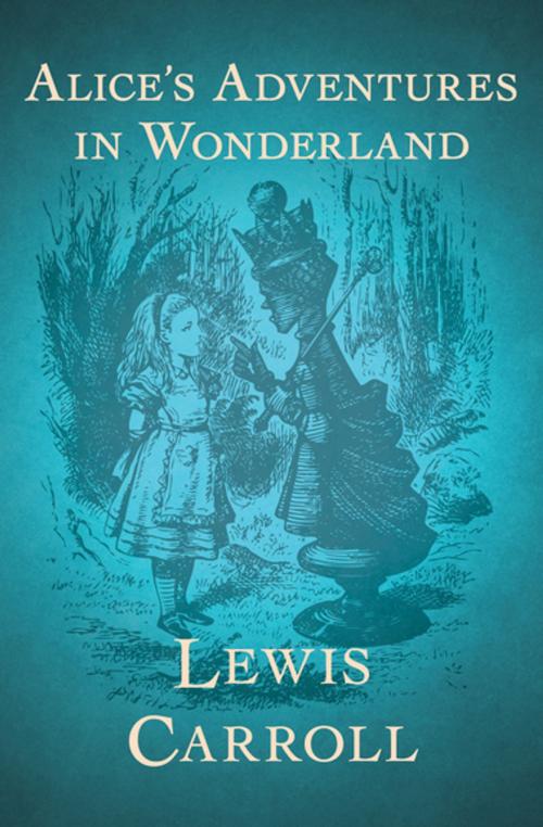 Cover of the book Alice's Adventures in Wonderland by Lewis Carroll, Open Road Media