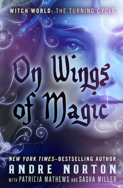 Cover of the book On Wings of Magic by Sasha Miller, Andre Norton, Patricia Mathews, Open Road Media