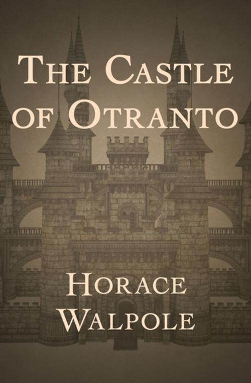 Cover of the book The Castle of Otranto by Horace Walpole, Open Road Media