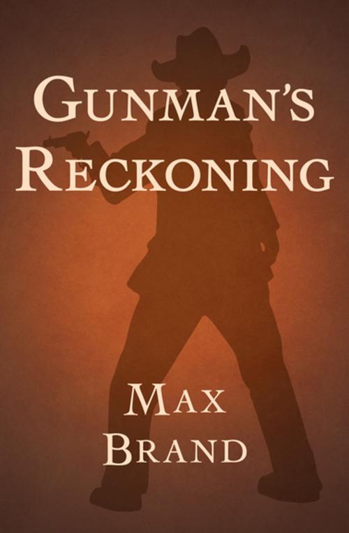 Cover of the book Gunman's Reckoning by Max Brand, Open Road Media