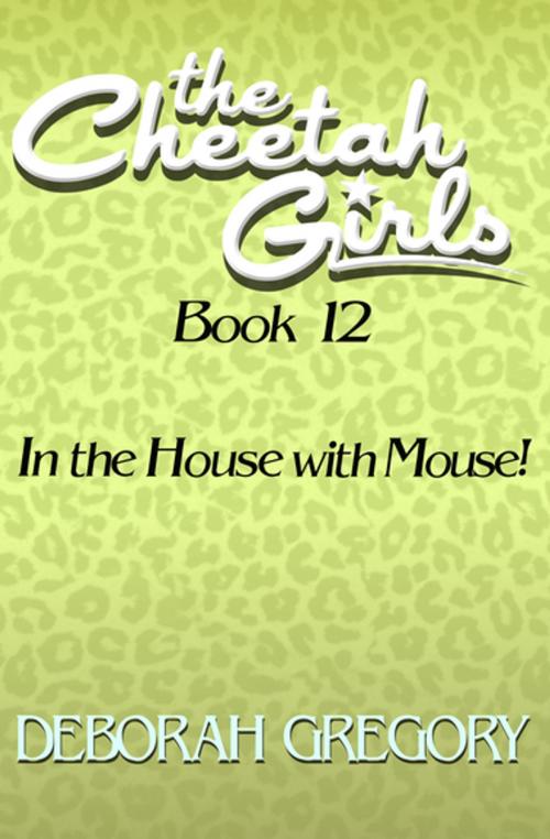 Cover of the book In the House with Mouse! by Deborah Gregory, Open Road Media