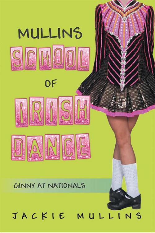 Cover of the book Mullins School of Irish Dance by Jackie Mullins, Xlibris US