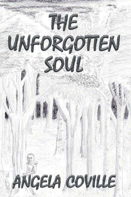 Cover of the book The Unforgotten Soul by Angela Coville, Xlibris US